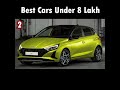 Top 5 Best Cars Under 8 Lakh in India 2023