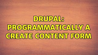 Drupal: Programmatically a create content form (3 Solutions!!)