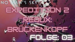 No Man´s Sky | Expedition 2 Redux: Brückenkopf | 03