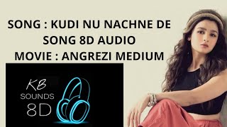 #AngreziMedium- Kudi Nu Nachne De Songs In 8D Audio And Whats app Lyrics Status