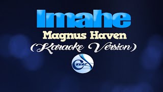 IMAHE - Magnus Haven (KARAOKE VERSION)