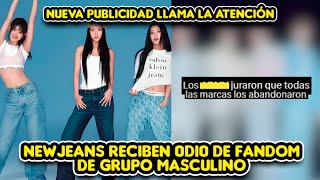 NEWJEANS RECIBEN 0DIO DE FANDOM DE GRUPO MASCULINO + NUEVA PUBLICIDAD DE NEWJEANS LLAMA LA ATENCIÓN