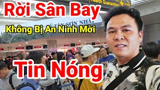 006: Nóng..Hoàng Sáu Đã Dời Sân Bay Tân Sơn Nhất An Toàn.. Không Bị An Ninh Mời Làm Việc..