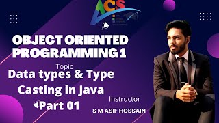Data Types & Type Casting in Java | Part 1 | OOP1 | S M Asif Hossain | AIUB COURSE SOLUTION - ACS