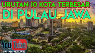 Urutan 10 Kota Termaju dan Terbesar di Pulau Jawa