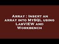 Array : Insert an array into MySQL using LabVIEW and Workbench