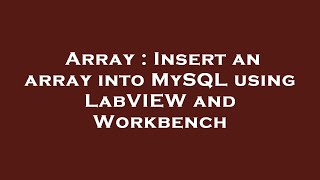 Array : Insert an array into MySQL using LabVIEW and Workbench