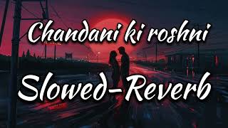 chandani ki roshni❤️||Romantic||Lofi||Song