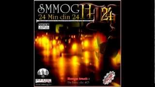 S.M.M.O.G. - 24 Min din 24 Has (HD)