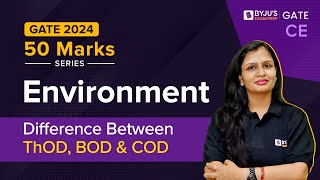 GATE & ESE 2024 | Civil Engg | Environment | Difference Between ThOD,BOD & COD | BYJU'S GATE