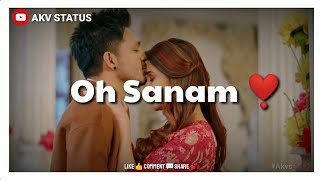 Oh Sanam Whatsapp Status | Tony Kakkar | Shreya Ghosal | Oh Sanam song Status | Trending Status #AKV