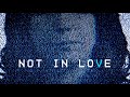 Not in Love - Music Video