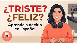 How to Express Emotions Like a Native Spanish | Learn Spanish with Podcast