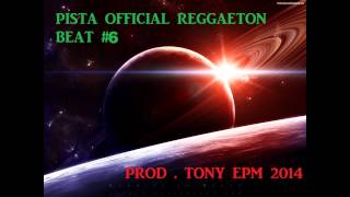 PISTA OFFICIAL REGGAETON BEAT #6 PROD. TONY EPM 2014