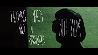 NOT WONK - Laughing Nerds And A Wallflower (ALBUM ver)