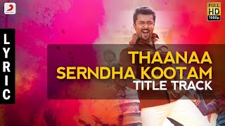 Thaanaa Serndha Koottam - Title Track Lyric Video | Suriya | Anirudh l Vignesh ShivN