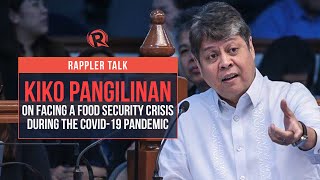 Rappler Talk: Kiko Pangilinan on facing a food security crisis during the pandemic