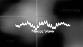 Lemonade - Mexico Wave .feat TST
