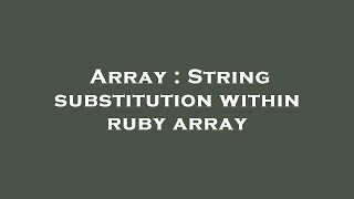 Array : String substitution within ruby array