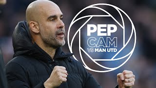 PEP CAM! | Watch Guardiola during Man City vs Man Utd!