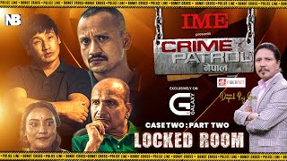 CRIME PATROL NEPAL | Case -2 | Locked Room | Part 2