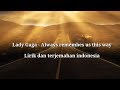 Lady Gaga - Always remember us this way ( lirik dan terjemahan Indonesia )