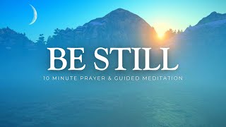 BE STILL and Know that I Am God - 10 Minute Meditation