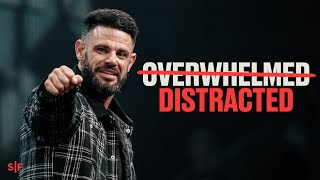 You’re Not Overwhelmed. You’re Distracted. | Steven Furtick