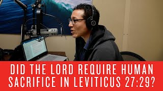 Did the Lord Require Human Sacrifice in Leviticus 27:29?