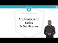 Python Tutorial: Arithmetic with Series & DataFrames