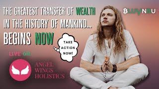 The Greatest Transfer of Wealth in the History of Mankind... Begins NOW with @AngelWingsHolistics