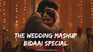 🥀The Wedding Mashup (Bidaai Special)🥀| Sangeet Mashup Song | Bride & Groom