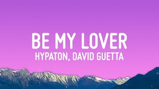 Hypaton x David Guetta - Be My Lover (Lyrics) ft. La Bouche  | 25 Min