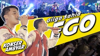 GILGA SAHID - EGO - Sorry Aku Mung Mikir Egoku (Official Live VIDEO)