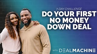 Do Your First No Money Down Deal: 7-Day CHALLENGE!