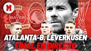 Atalanta - Bayer Leverkusen I Final Europa League con Xabi Alonso en directo I MARCA