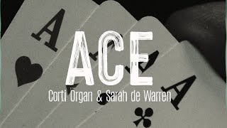 Corti Organ \u0026 Sarah de Warren - Ace (Official Lyric Video)