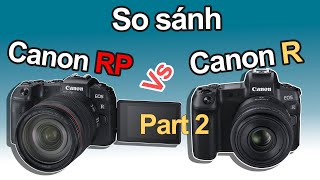 Canon R vs Canon RP có gì khác nhau? Part 2: Movie shooting & Khác