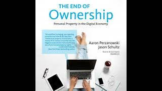 End of Ownership: Personal Property in the Digital Economy - Aaron Perzanowski