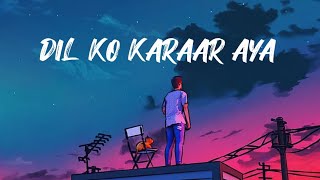 Dil Ko Karaar Aaya - (Slowed+Reverb+Lofi) | Yasser desai | Neha Kakkar Song