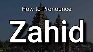 Zahid - Pronunciation and Meaning