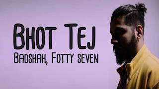 Bhot Tej lyrics Fotty Seven feat Badshah | Boht Tej | Latest Rap Song