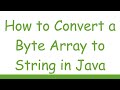 How to Convert a Byte Array to String in Java