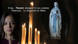 Bernadette of Lourdes.  Emma: Madam.  Editing: The Messenger of Mary