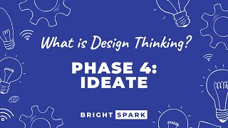 What is Design Thinking? - Phase 4: Ideate