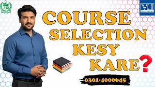 VU Course Selection Complete Guide 2026 | Virtual University Course Selection Ka Tarika