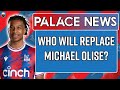 Who Will Be Michael Olise’s Replacement? | LIVE Crystal Palace News