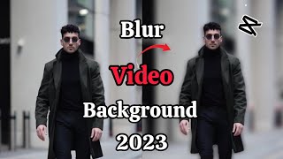 How To Blur Video Background In Capcut 2023| Capcut Tutorial