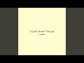 Crystal Dream Tranquil