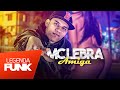 MC Lebra - Amiga (DJ Formiga FZR) Lançamento 2016